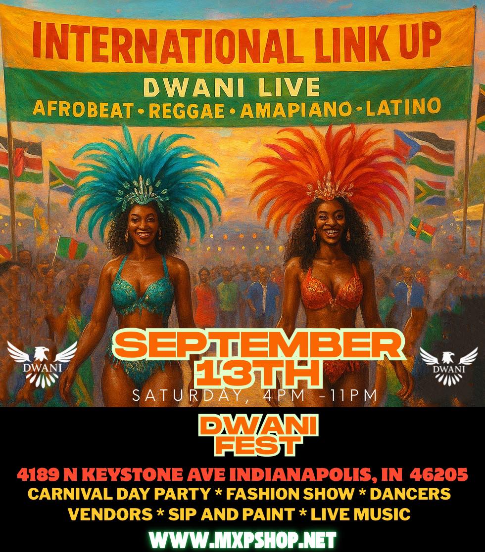 Afrobeats, Amapiano, Reggae, Latino (International Link Up Music Festival) Sept. 13th - Dwani Fest INDIANAPOLIS